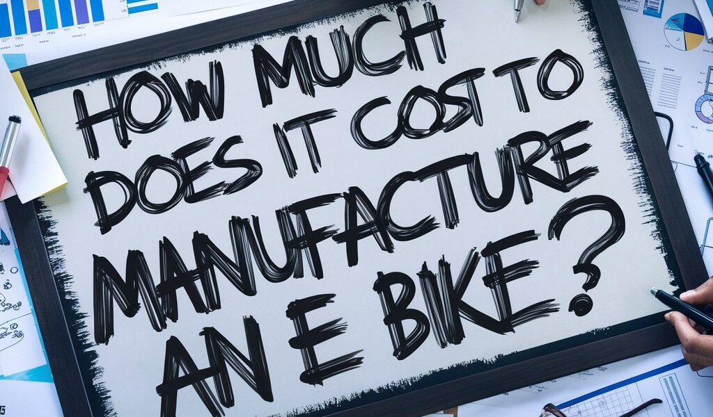 How Much Does It  Cost to Manufacture a E Bike'